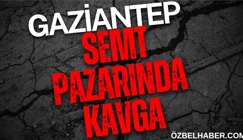 Gaziantep’te Pazar Yeri Karıştı: Silahlar Çekildi, 4 Kişi Yaralandı!