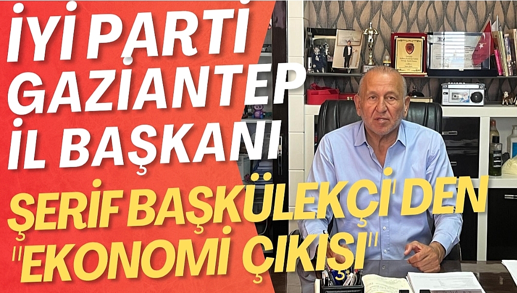 Başkülekçi’den Ekonomi Çıkışı: “Gaziantep’in Dayanacak Gücü Kalmadı”