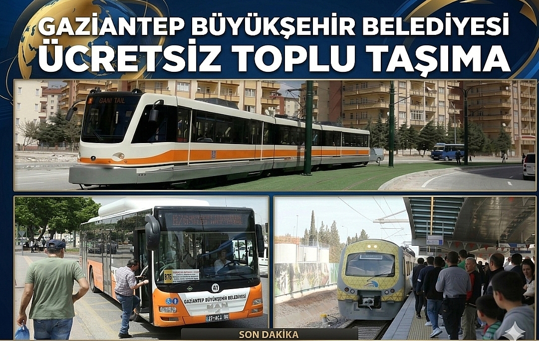 GAZİANTEP BÜYÜKŞEHİR'DEN BAYRAMDA ÜCRETSİZ TOPLU TAŞIMA