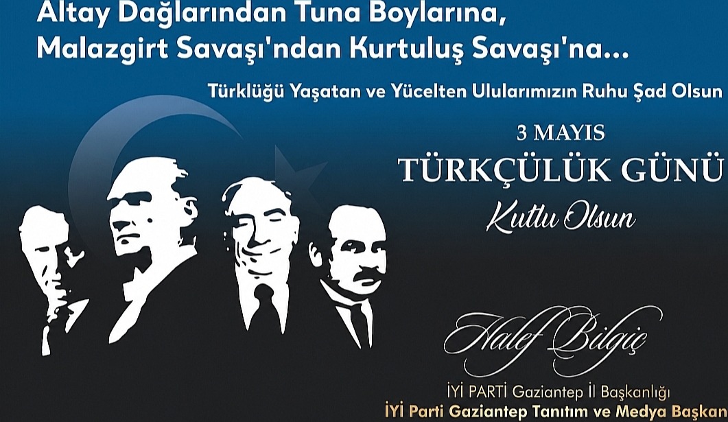 İYİ Parti Gaziantep Tanıtım ve Medya Başkanı Halef Bilgiç’ten 3 Mayıs Mesajı”
