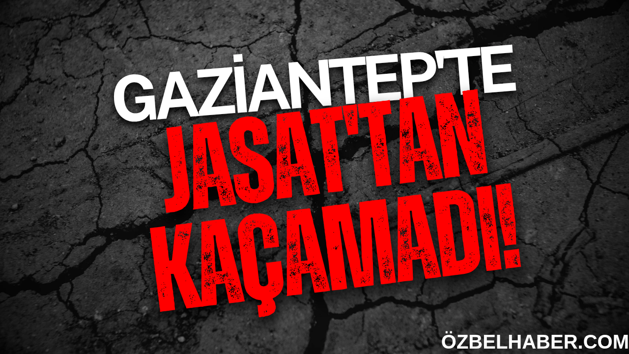 7 Ayrı Suçtan Aranan Şahıs Gaziantep'de Yakalandı!