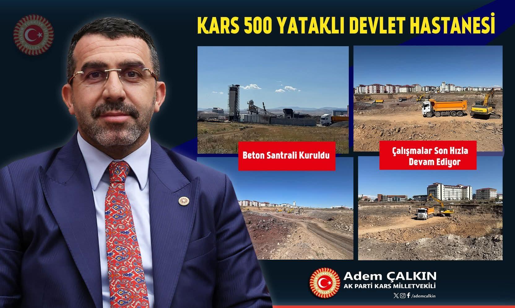 AK Parti Kars Milletvekili Adem Çalkın: 500 Yataklı Devlet Hastanesi Çalışmaları Hız Kazandı