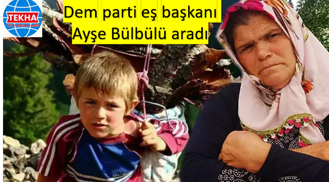 Dem partili Tuncer Bakırhan Şehit eren bülbülün annesini aradı