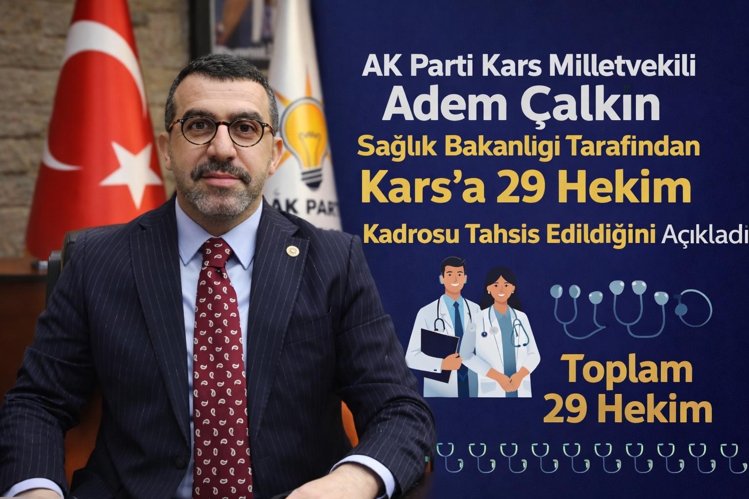 Milletvekili Adem Çalkın, Kars’a 29 hekim kadrosu tahsis edildiğini açıkladı