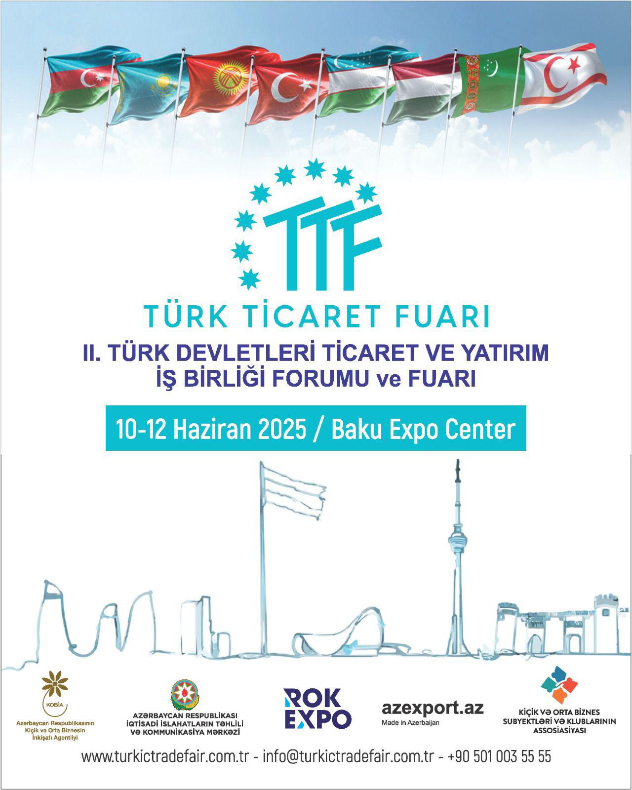 TÜRK TİCARET FUARI 2025: Türk Devletleri Yatırım ve İş Birliği Forumu 10-12 Haziran’da Bakü’de