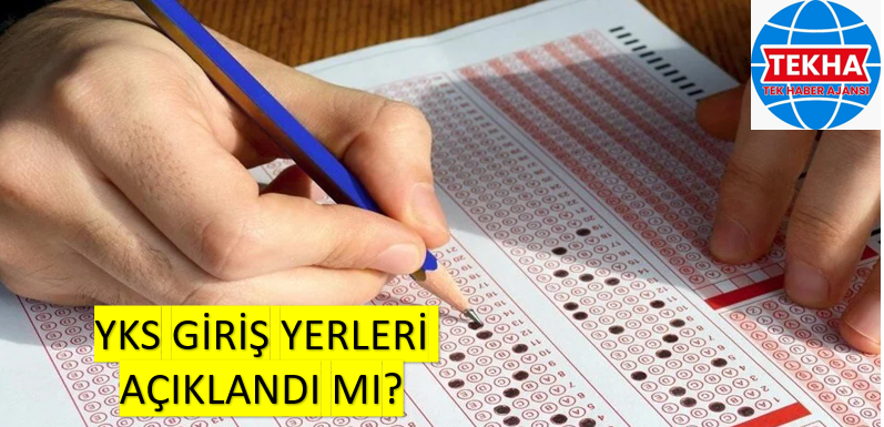 YKS Sınav Giriş Yerleri Açıklandı!